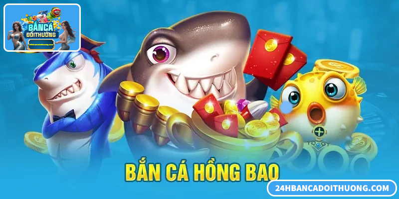 Bắn Cá Hồng Bao: Cách Săn Thưởng Lì Xì Hiệu Quả Nhất