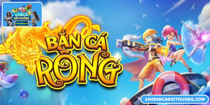 Bắn Cá Rồng Đổi Thưởng – Săn Boss Lớn, Nhận Thưởng Khủng