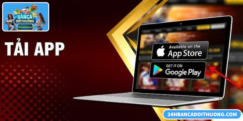 Tải app bắn cá đổi thưởng mang đến trải nghiệm chơi mượt mà, linh hoạt